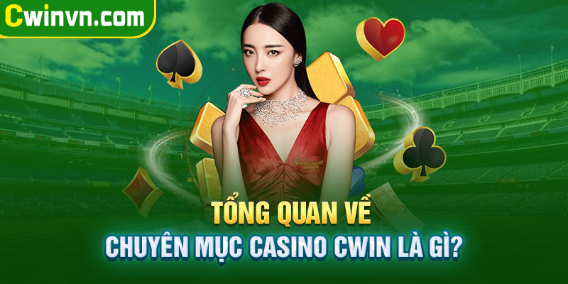 Tổng quan về Casino Cwin