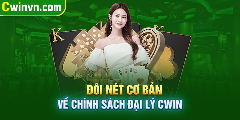 Đôi nét về chính sách đại lý Cwin