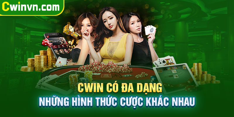 Đa dạng những hình thức cược khác nhau tại Cwin