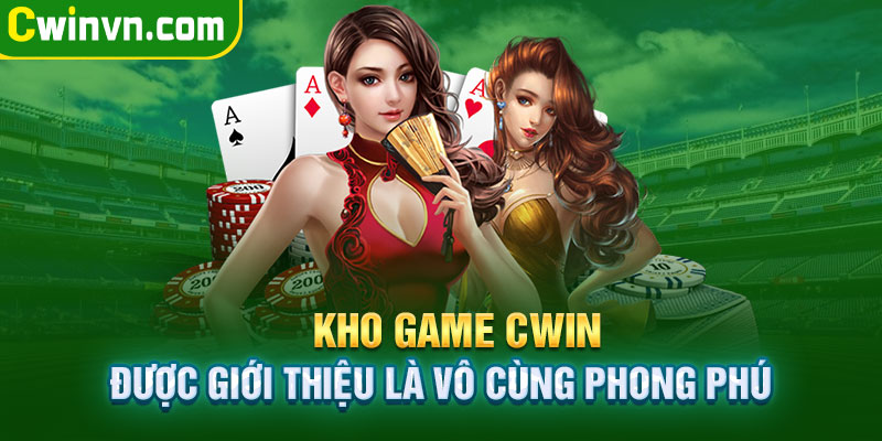 Kho game cược Cwin đa dạng phong phú