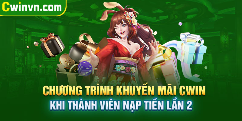 Chương trình khuyến mãi Cwin khi thành viên nạp tiền lần 2